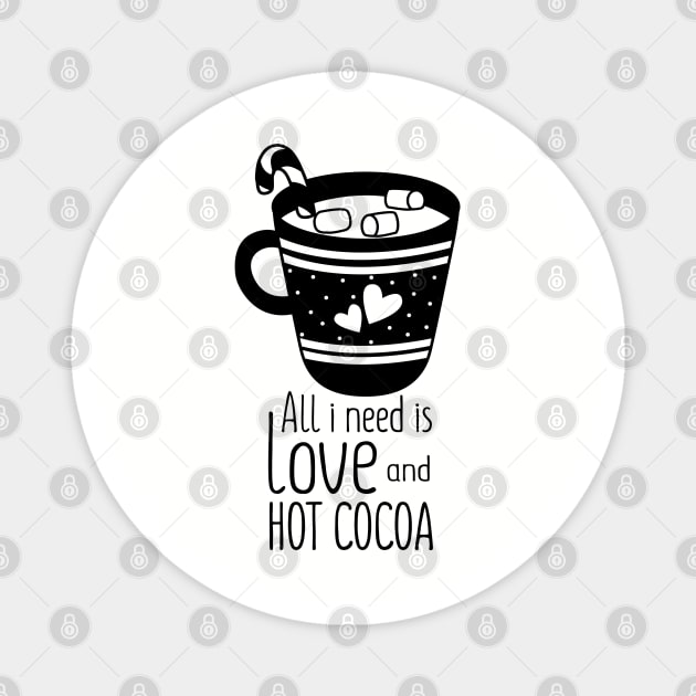 all i need is love and hot cocoa Magnet by busines_night